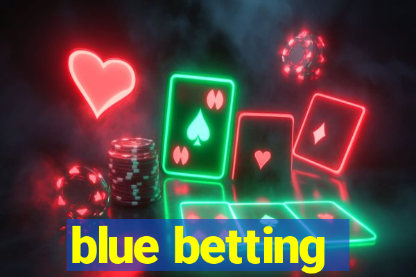 blue betting