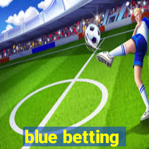 blue betting