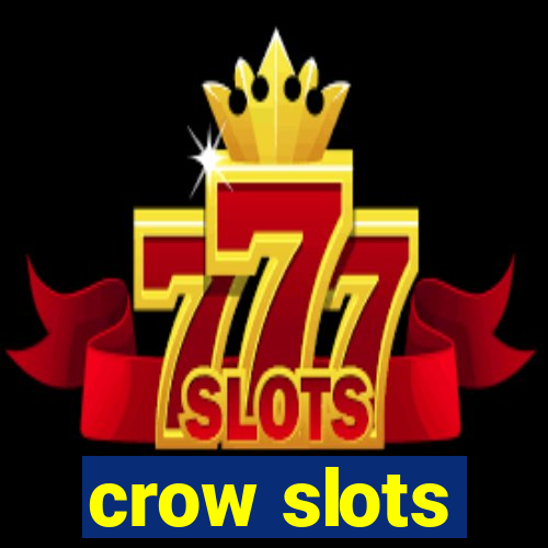 crow slots