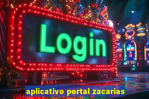 aplicativo portal zacarias