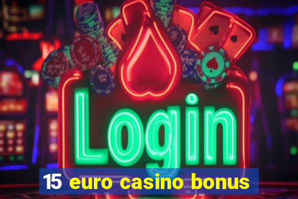 15 euro casino bonus