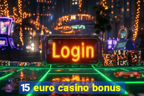 15 euro casino bonus