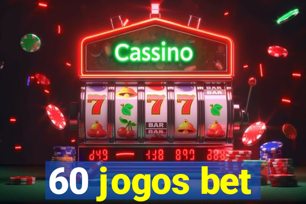 60 jogos bet