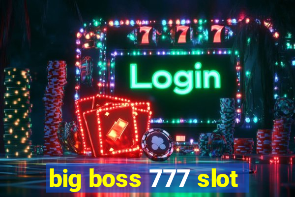 big boss 777 slot