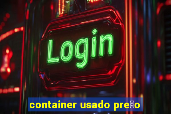 container usado pre莽o