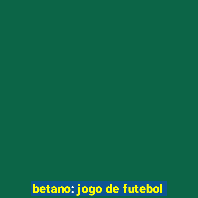 betano: jogo de futebol