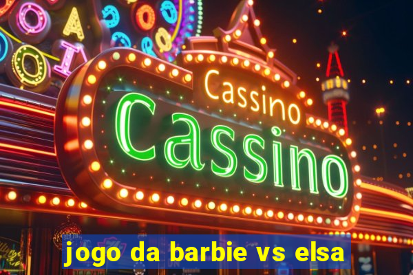 jogo da barbie vs elsa