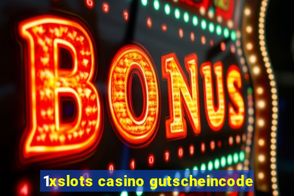 1xslots casino gutscheincode