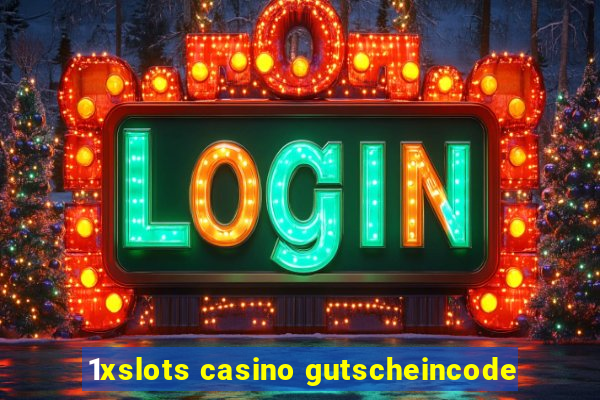 1xslots casino gutscheincode