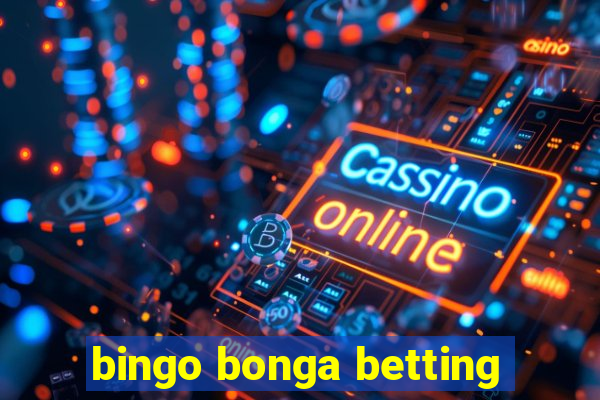 bingo bonga betting