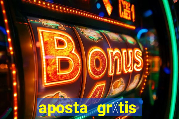 aposta gr谩tis bet365 5 reais