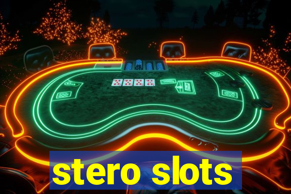 stero slots