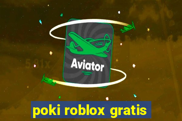 poki roblox gratis