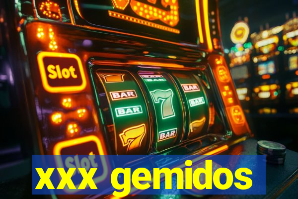 xxx gemidos