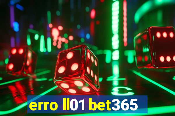 erro ll01 bet365