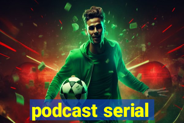 podcast serial