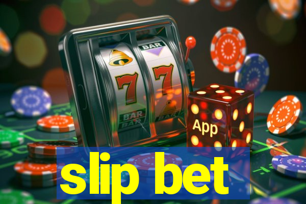 slip bet