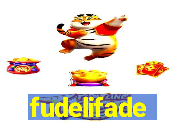 fudelifade