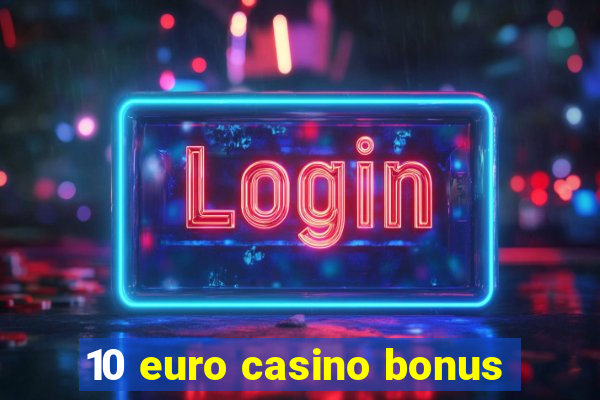 10 euro casino bonus