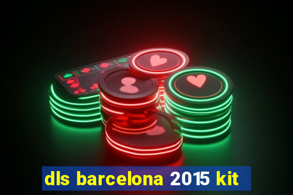 dls barcelona 2015 kit