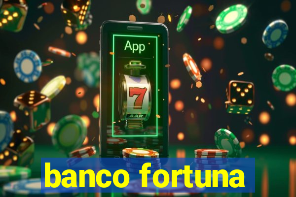 banco fortuna