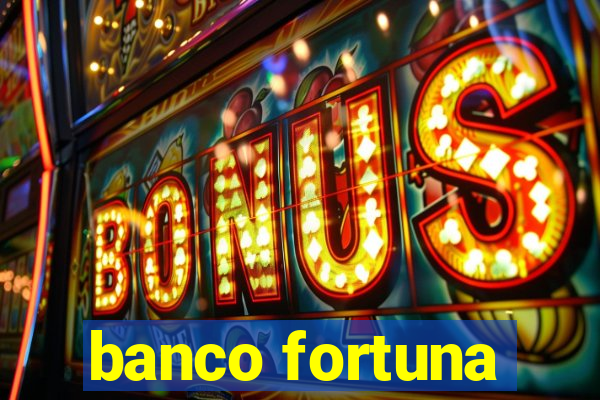 banco fortuna