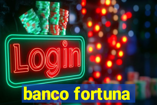 banco fortuna