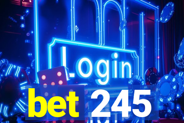 bet 245