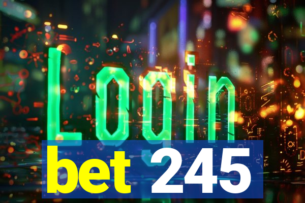 bet 245