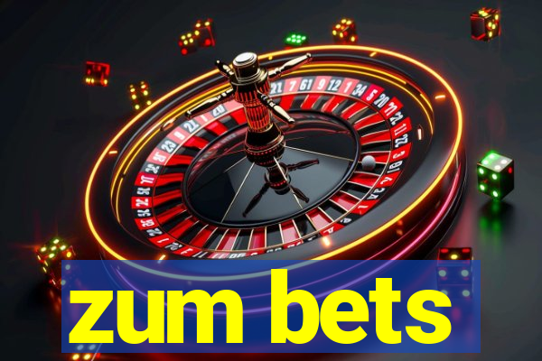 zum bets