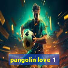 pangolin love 1