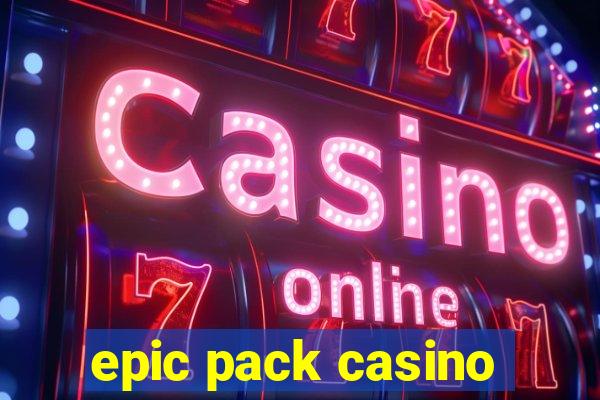 epic pack casino