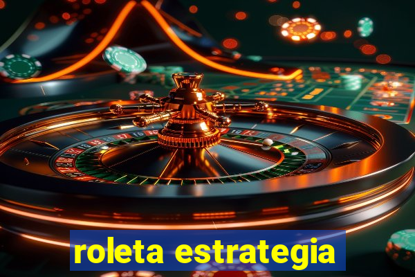 roleta estrategia