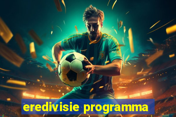 eredivisie programma