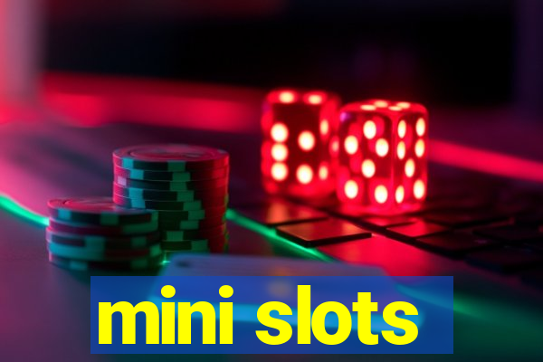 mini slots