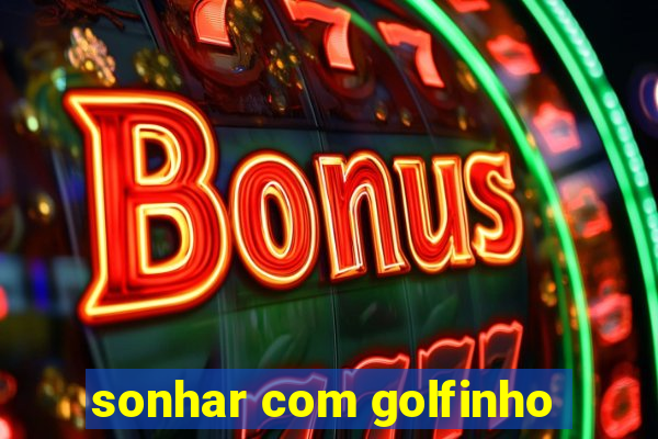 sonhar com golfinho