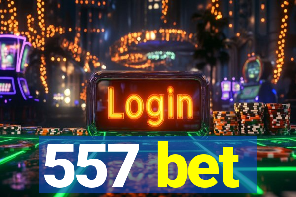 557 bet