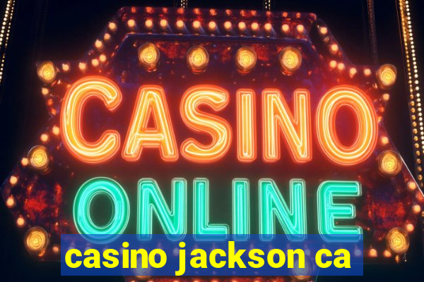 casino jackson ca