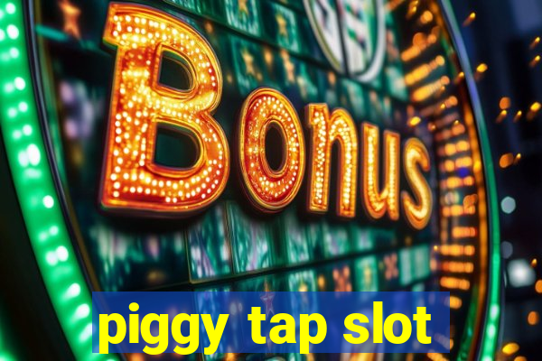 piggy tap slot