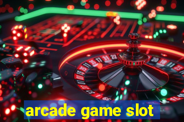 arcade game slot