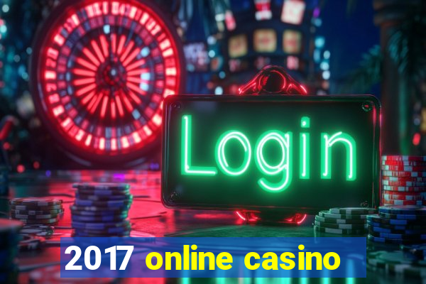 2017 online casino