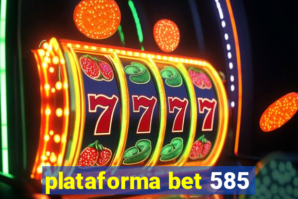 plataforma bet 585