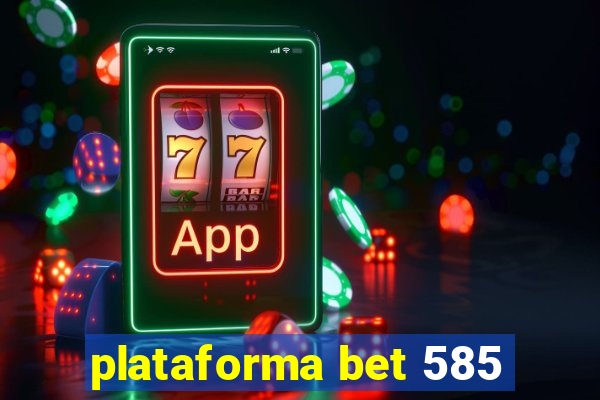 plataforma bet 585