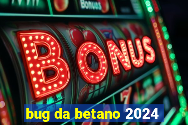 bug da betano 2024