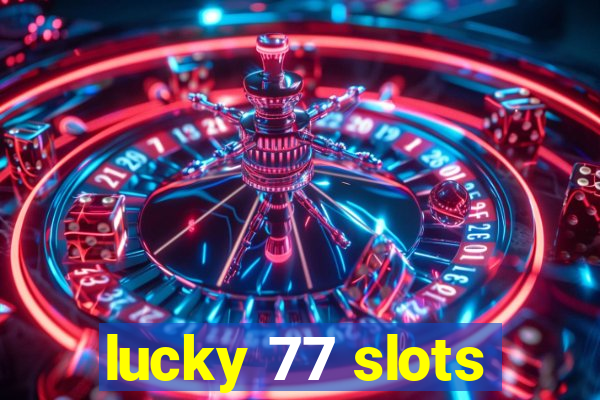 lucky 77 slots