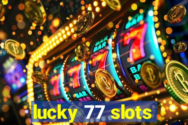 lucky 77 slots