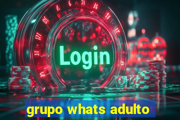 grupo whats adulto