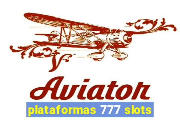 plataformas 777 slots