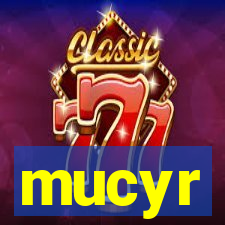 mucyr