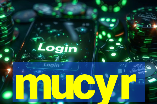 mucyr